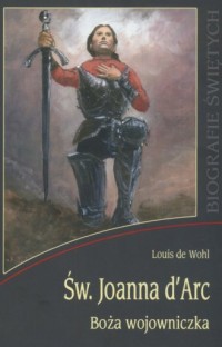 Św. Joanna D Arc. Boża wojowniczka - okładka książki