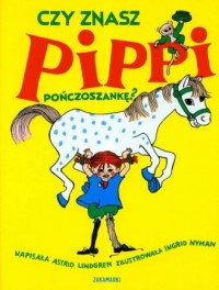 Czy znasz Pippi Pończoszankę? - okładka książki