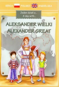 Jeden dzień z... Aleksander Wielki. - okładka książki