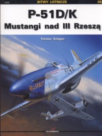 P 51 D/K. Mustangi nad III Rzeszą - okładka książki