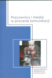 Pracownicy i media w procesie komunikacji - okładka książki