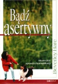 Bądź asertywny. Skuteczne sposoby - okładka książki