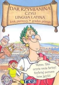 Dar Rzymianina czyli Lingua Latina - okładka książki