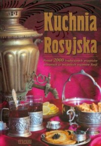 Kuchnia rosyjska. Ponad 200 tradycyjnych - okładka książki
