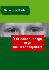O dzieciach Indygo, czyli ADHD - okładka książki