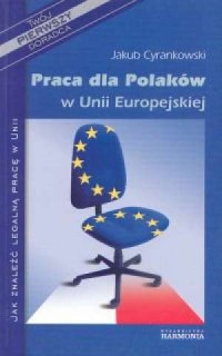 Praca dla Polaków w Unii Europejskiej. - okładka książki