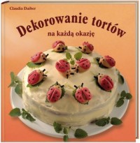 Dekorowanie tortów na każdą okazję - okładka książki