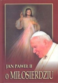 Jan Paweł II o miłosierdziu - okładka książki