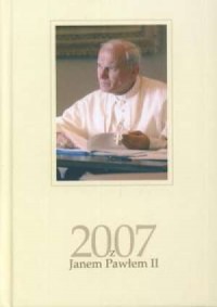 Kalendarz 2007 z Janem Pawłem II - okładka książki