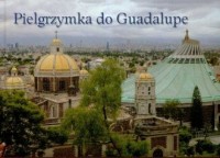 Pielgrzymka do Guadalupe - okładka książki