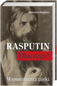 Rasputin. Dlaczego? Wspomnienia - okładka książki