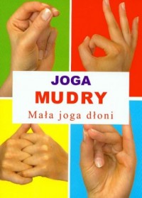 Joga Mudry. Mała joga dłoni - okładka książki