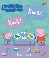 Świnka Peppa 1. Kwik! Kwik! Kolorowanki - okładka książki