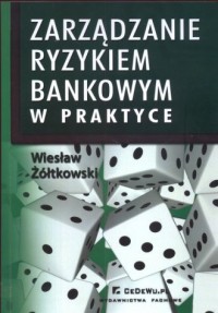 Zarządzanie ryzykiem bankowym w - okładka książki