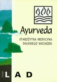 Ayurveda. Starożytna medycyna Dalekiego - okładka książki