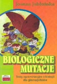 Biologiczne mutacje. Testy egzaminacyjne - okładka książki