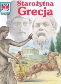 Co i jak. Tom 53. Starożytna Grecja - okładka książki