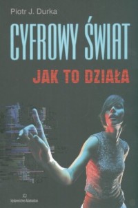 Cyfrowy świat. Jak to działa - okładka książki