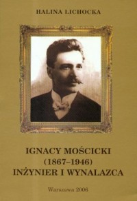 Ignacy Mościcki 1867-1946. Inżynier - okładka książki