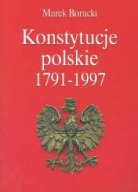 Konstytucje polskie 1791-1997 - okładka książki