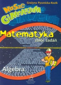 Nasze gimnazjum. Matematyka. Algebra - okładka podręcznika