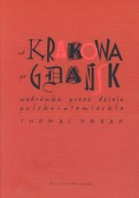 Od Krakowa po Gdańsk. Wędrówka - okładka książki