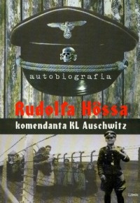 Autobiografia Rudolfa Hossa, komendanta - okładka książki