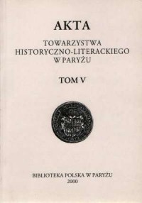 Akta Towarzystwa Historyczno-Literackiego - okładka książki