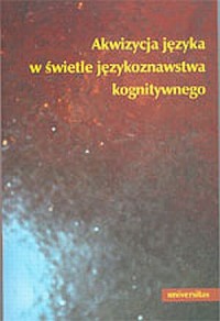 Akwizycja języka w świetle językoznawstwa - okładka książki