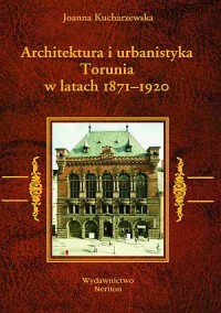 Architektura i urbanistyka Torunia - okładka książki