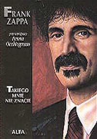 Frank Zappa. Takiego mnie nie znacie - okładka książki