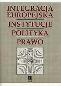 Integracja europejska. Instytucje. - okładka książki