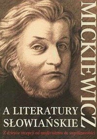 Mickiewicz a literatury słowiańskie. - okładka książki