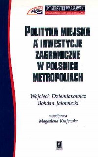 Polityka miejska a inwestycje zagraniczne - okładka książki