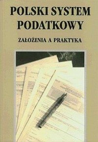 Polski system podatkowy. Założenia - okładka książki