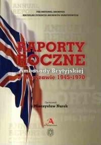 Raporty roczne Ambasady Brytyjskiej - okładka książki