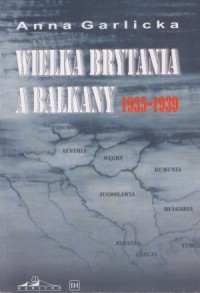 Wielka Brytania a Bałkany 1935-1939 - okładka książki