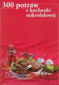 300 potraw z kuchenki mikrofalowej - okładka książki
