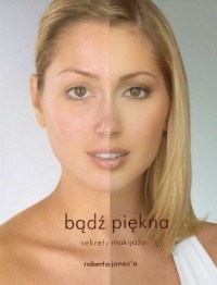 Bądź piękna. Sekrety makijażu - okładka książki