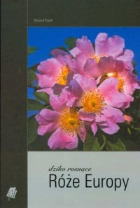 Dziko rosnące róże Europy - okładka książki