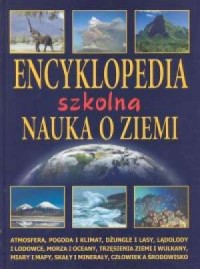 Encyklopedia szkolna. Nauka o Ziemi - okładka książki