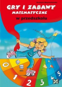 Gry i zabawy matematyczne w przedszkolu - okładka książki