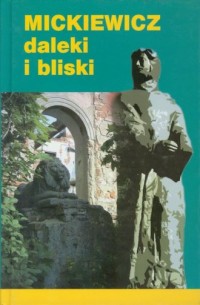 Mickiewicz daleki i bliski - okładka książki
