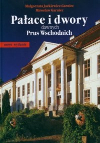 Pałace i dwory dawnych Prus Wschodnich - okładka książki