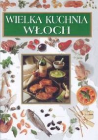Wielka kuchnia Włoch - okładka książki