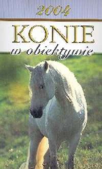 Kalendarz 2004 Konie w obiektywie - okładka książki