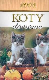 Kalendarz 2004 Koty domowe - okładka książki