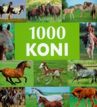 1000 koni. Rasy od A do Z. Zachowania - okładka książki