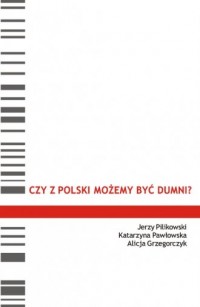 Czy z Polski możemy być dumni? - okładka książki