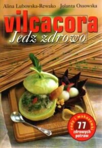 Vilcacora. Jedz zdrowo - okładka książki